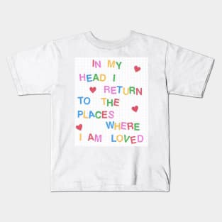 I return to the places where I am loved Kids T-Shirt